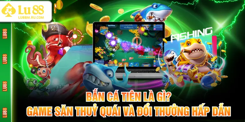 Bắn Cá Tiên là gì
