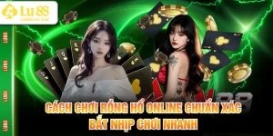 Cách chơi rồng hổ online