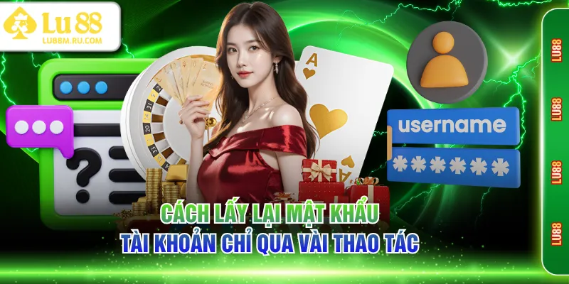 Cách lấy lại mật khẩu tài khoản chỉ qua vài thao tác