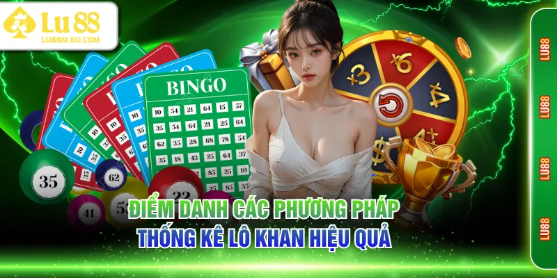 Điểm danh các phương pháp thống kê lô khan hiệu quả