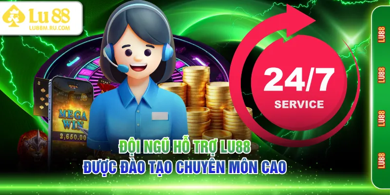 Đội ngũ hỗ trợ LU88 được đào tạo chuyên môn cao