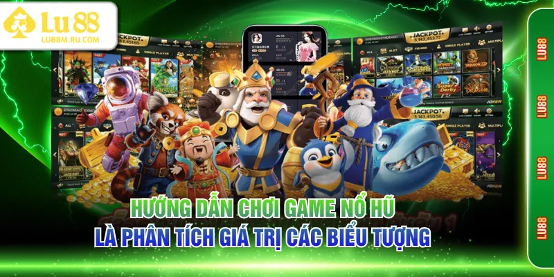 Hướng dẫn chơi game nổ hũ là phân tích giá trị các biểu tượng