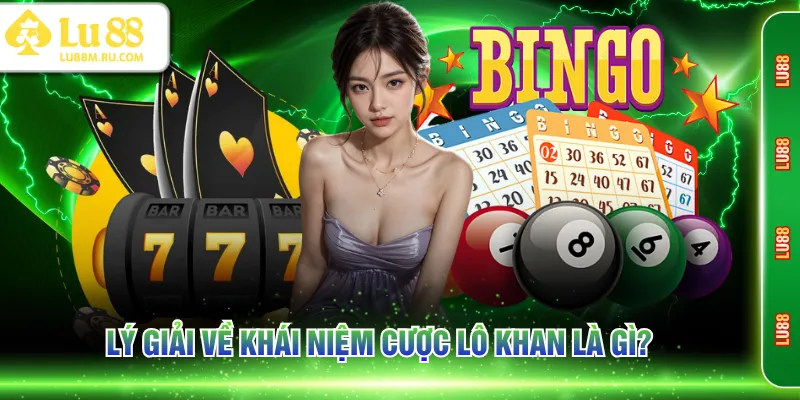Lý giải về khái niệm cược lô khan là gì?