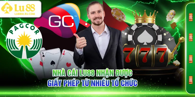Nhà cái LU88 nhận được giấy phép từ nhiều tổ chức