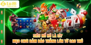 Siêu Nổ Hũ Là Gì