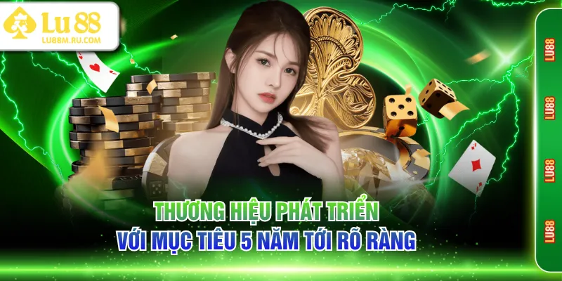 Thương hiệu phát triển với mục tiêu 5 năm tới rõ ràng