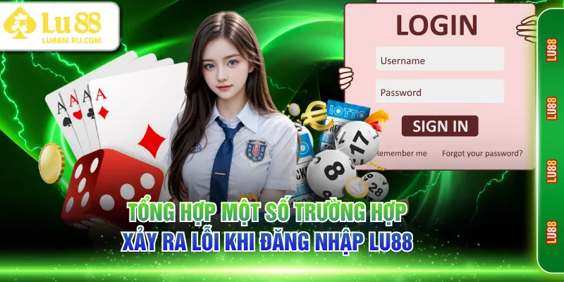 Tổng hợp một số trường hợp xảy ra lỗi khi đăng nhập LU88