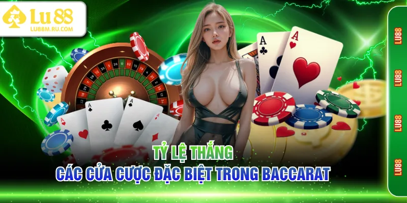 Tỷ lệ thắng, các cửa cược đặc biệt trong Baccarat