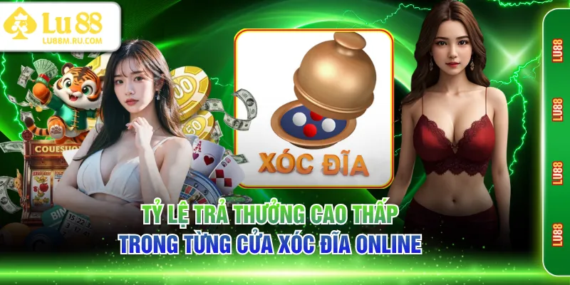 Tỷ lệ trả thưởng cao thấp trong từng cửa Xóc Đĩa Online